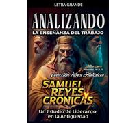 Analizando la Enseñanza del Trabajo en Samuel, Reyes y Crónicas: Un Estudio de Liderazgo en la Antigüedad