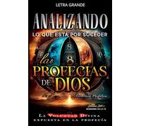 Analizando Lo que Está por Suceder: Las Profecías de Dios