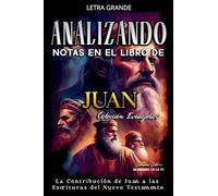 Analizando Notas en el Libro de Juan: La Contribución de Juan a las Escrituras del Nuevo Testamento