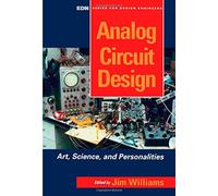 Analog Circuit Design: Art, Science, and Personalities