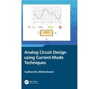 Analog Circuit Design using CurrentMode Techniques by Maheshwari & Sudhanshu Aligarh Muslim University & India Maheshwari Sudhanshu Aligarh Muslim University India (Auteur)