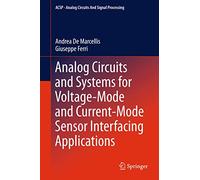 Analog Circuits and Systems for Voltage-Mode and Current-Mode Sensor Interfacing Applications