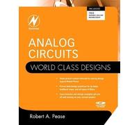 Analog Circuits (Newnes World Class Designs Series) by Robert A. Pease NEUF