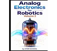 Analog Electronics for Robotics Volume 2
