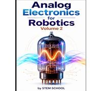 Analog Electronics for Robotics Volume 2