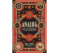 Analog: How to love your work, and not wait for retirement to live The Good Life