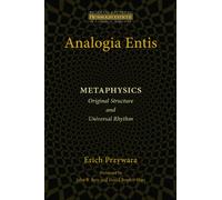 Analogia Entis: Metaphysics: Original Structure and Universal Rhythm