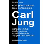 Analogías cuánticas en el pensamiento de Carl Jung.: Inconsciente colectivo, energías numinosas, sincronicidad y psicoide conjugados con la nueva física.