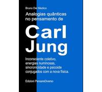Analogias quânticas no pensamento de Carl Jung.: Inconsciente coletivo, energias numinosas, sincronicidade e psicoide conjugados com a nova física.