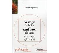 La Dialectique Réflexive - Tome 3, Analogie De L'être Et Attribution Du Sens