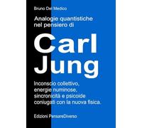 Analogie quantistiche nel pensiero di Carl Jung: Inconscio collettivo, energie numinose, sincronicità e psicoide coniugati con la nuova fisica.