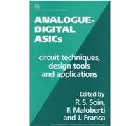 Analogue-Digital Asics, I E E CIRCUITS, DEVICES AND SYSTEMS SERIES F. Maloberti, R.S. Soin (Auteur)