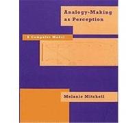 Analogy-Making as Perception: A Computer Model Mitchell, Melanie (Auteur)