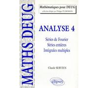 Analyse - 4 - Séries de Fourier, séries entières, intégrales multiples - cours et exercices corrigésAnalyse Tome 4 - Claude Servien - Ellipses - Livre