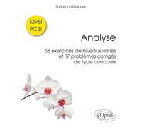Analyse: 58 exercices de niveaux variés et 17 problèmes corrigés de type concours MPSI / PCSI
