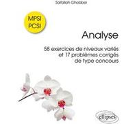 Analyse: 58 exercices de niveaux variés et 17 problèmes corrigés de type concours MPSI / PCSI