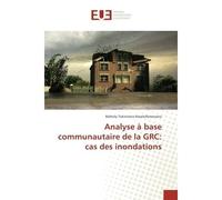Analyse A base communautaire de la GRC: cas des inondations - Maholy Rasolofomanana - Universitaires Europeennes - broché - Essai