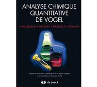 Analyse chimique quantitative de Vogel MONIQUE MOTTET (Traduction), JD BARNES (Auteur), Jean Toullec (Traduction), RC DENNEY (Auteur), J. Mendham (Auteur), MJK THOMAS (Auteur)