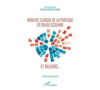 Analyse clinique de la pratique en milieu scolaire et ailleurs... Sous la direction de Jeannnine Duval-Héraudet - Jeannine Duval-Heraudet - L'harmattan - broché - Essai