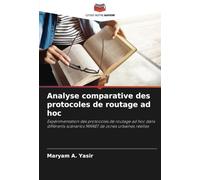 Analyse comparative des protocoles de routage ad hoc: Expérimentation des protocoles de routage ad hoc dans différents scénarios MANET de zones urbaines réelles