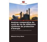 Analyse Comparative Du Cycle De Vie De Différents Systèmes De Production D'énergie