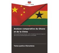 Analyse comparative du Ghana et de la Chine: Des systèmes politiques, une croissance économique et des voies de développement contrastés