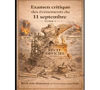 Analyse critique des événements du 11 septembre 2001: Tome 1