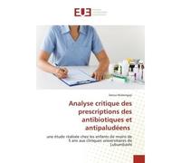 Analyse critique des prescriptions des antibiotiques et antipaludéens - Darius Mubengayi - Universitaires Europeennes - broché - Livre