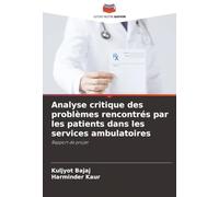 Analyse critique des problèmes rencontrés par les patients dans les services ambulatoires: Rapport de projet