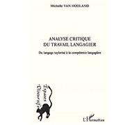 Analyse critique du travail langagier Du langage taylorisé à la compétence langagière - Michelle Van Hooland - L'harmattan - broché - Essai