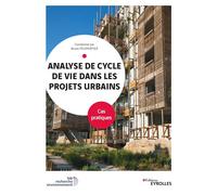 Analyse de cycle de vie dans les projets urbains Bruno Peuportier (Auteur), Trocmé Maxime (Préface)