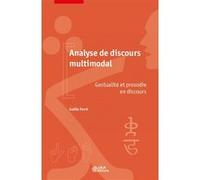 Analyse De Discours Multimodale - Gestualité Et Prosodie En Discours