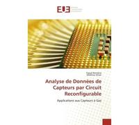 Analyse de Données de Capteurs par Circuit Reconfigurable Applications aux Capteurs à Gaz - Fayçal Benrekia - Universitaires Europeennes - broché - Etude