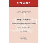 Analyse de Fourier : Théorie et applications pour l'ingénieur et le physicien - Cours et exercices corrigés