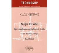 Analyse de Fourier : Théorie et applications pour l'ingénieur et le physicien - Cours et exercices corrigés