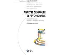 Analyse de groupe et psychodrame fondements théoriques, dispositifs pratiques en institution Jacqueline FALGUIERE (Directeur éditorial), Jacqueline FALGUIERE (Auteur)