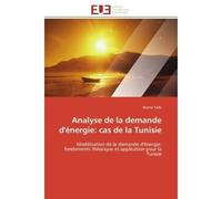 Analyse de la demande d'énergie: cas de la Tunisie Modélisation de la demande d'énergie: fondements théorique et application pour la Tunisie - Besma Talbi - Universitaires Europeennes - broché - Essai