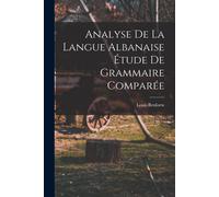 Analyse De La Langue Albanaise Étude De Grammaire Comparée