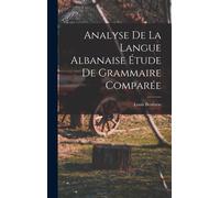 Analyse De La Langue Albanaise Étude De Grammaire Comparée