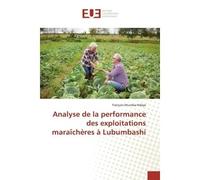 Analyse de la performance des exploitations maraîchères à Lubumbashi - François Ntumba Ndaye - Universitaires Europeennes - broché - Livre