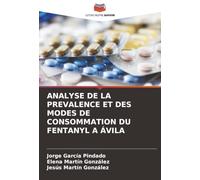 ANALYSE DE LA PREVALENCE ET DES MODES DE CONSOMMATION DU FENTANYL A ÁVILA