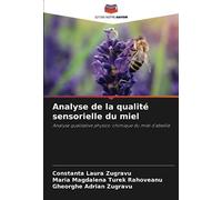 Analyse de la qualité sensorielle du miel: Analyse qualitative physico-chimique du miel d'abeille