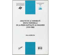 Analyse de la variabilité spatio-temporelle de la primo-nuptialité au maghreb, 1970-1980