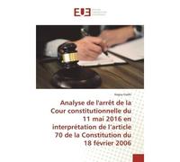 Analyse de l'arrêt de la Cour constitutionnelle du 11 mai 2016 en interprétation de l'article 70 - Naguy Godhi - Universitaires Europeennes - broché - Livre