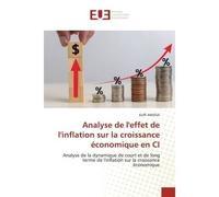 Analyse de l'effet de l'inflation sur la croissance économique en CI Analyse de la dynamique de court et de long terme de l'inflation sur la croissance économique - Koffi AMISSA - Universitaires Europ