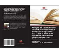 Analyse De L'évolution Du Couvert Forestier Dans Le District De Gog (1990-2017) Sur La Base D'un Système D'information Géographique (Sig)