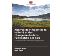 Analyse de l'impact de la salinité et des changements dans l'utilisation des sols: à l'aide de données satellitaires multitemporelles