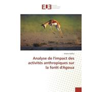 Analyse de l'impact des activités anthropiques sur la forêt d'Agoua - Arsene Salifou - Universitaires Europeennes - broché - Etude