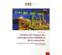 Analyse de l'impact des échanges intra-UEMOA et de la croissance Une étude de l'impact des échanges intra-zone sur la croissance - Josué Adjoumani - Universitaires Europeennes - broché - Livre