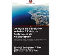 Analyse de lvolution urbaine laide de techniques de tldtection - Elisabeth Regina Alves C. Silva - KS OmniScriptum Publishing - Livre en Anglais Elisabeth Regina Alves C. SilvaElisabeth Regina Alves C
